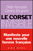 Le corset invisible&nbsp;-&nbsp;Eliette Abécassis, Caroline Bongrand