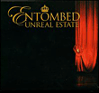 Entombed&nbsp;-&nbsp;Unreal estate