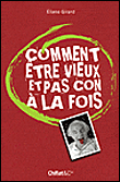 Comment être vieux et pas con à la fois&nbsp;-&nbsp;Eliane Girard