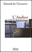 L'atelier intime&nbsp;-&nbsp;Gérard de Cortanze