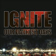 Ignite&nbsp;-&nbsp;Our darkest days