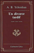 Un Divorce tardif&nbsp;-&nbsp;Avraham B. Yehoshua, Guy Séniak
