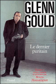 Le Dernier puritain&nbsp;-&nbsp;Glenn Gould, Bruno Monsaingeon