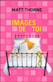 Images de toi&nbsp;-&nbsp;Matt Thorne