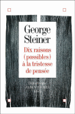 Dix raisons possibles à la tristesse de pensée&nbsp;-&nbsp;George Steiner