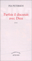 Parfois il discutait avec Dieu&nbsp;-&nbsp;Pia Petersen