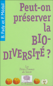 Peut-on préserver la biodiversité ?&nbsp;-&nbsp;Bruno Fady, Frédéric Médail