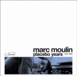 Marc Moulin&nbsp;-&nbsp;Placebo Years