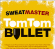 Sweatmaster&nbsp;-&nbsp;Tom Tom Bullet