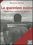 La question noire&nbsp;-&nbsp;Myriam Cottias