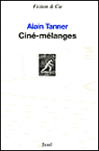 Ciné-mélanges&nbsp;-&nbsp;Alain Tanner