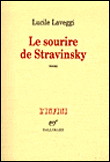 Le sourire de Stravinsky&nbsp;-&nbsp;Lucile Laveggi