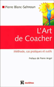 L'art de coacher&nbsp;-&nbsp;Pierre Blanc-Sahnoun
