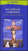 Surréalisme et athéisme&nbsp;-&nbsp;Guy Ducornet