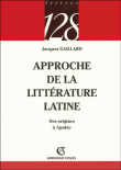 Approche de la littérature latine&nbsp;-&nbsp;Jacques Gaillard