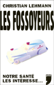 Les fossoyeurs, notre santé les intéresse&nbsp;-&nbsp;Christian Lehmann