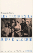 Les trois exils, Juifs d'Algérie&nbsp;-&nbsp;Benjamin Stora