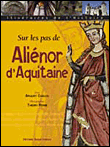 Sur les pas d'Aliénor d'Aquitaine&nbsp;-&nbsp;Amaury Chauou, Thierry Perrin