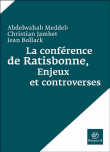 La conférence de Ratisbonne&nbsp;-&nbsp;Abdelwahab Meddeb, Christian Jambet, Jean Bollack