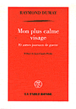 Mon plus calme visage et autres journaux de guerre&nbsp;-&nbsp;R. Dumay