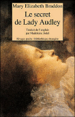 Le secret de lady Audley&nbsp;-&nbsp;Mary Elizabeth Braddon