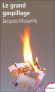Le grand gaspillage&nbsp;-&nbsp;Jacques Marseille