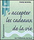 Accepter les cadeaux de la vie&nbsp;-&nbsp;Marie Borrel
