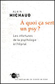 A quoi ça sert un psy ?&nbsp;-&nbsp;Alain Michaud