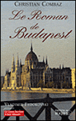 Le roman de Budapest&nbsp;-&nbsp;Christian Combaz