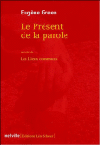 Le présent de la parole&nbsp;-&nbsp;Eugène Green