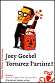 Torturez l'artiste&nbsp;-&nbsp;Joey Goebel