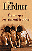 Y'en a qui les aiment froides&nbsp;-&nbsp;Ring Lardner