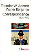 Correspondance 1928-1940&nbsp;-&nbsp;Theodor Wiesengrund Adorno, Walter Benjamin