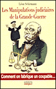 Les manipulations judiciaires de la Grande Guerre&nbsp;-&nbsp;Léon Schirmann