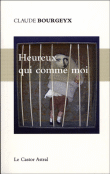 Heureux qui comme moi&nbsp;-&nbsp;Claude Bourgeyx