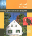 Photographie numérique en couleur&nbsp;-&nbsp;Michael Freeman