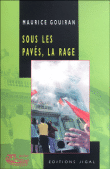 Sous les pavés, la rage&nbsp;-&nbsp;Maurice Gouiran