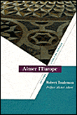 Aimer l'Europe&nbsp;-&nbsp;Robert Toulemon
