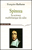 Spinoza, la science mathématique de la liberté&nbsp;-&nbsp;Françoise Barbaras