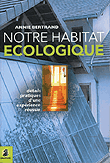 Notre habitat écologique&nbsp;-&nbsp;Annie Bertrand