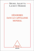 Désordres dans le capitalisme mondial&nbsp;-&nbsp;Michel Aglietta, Laurent Berrebi