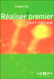 Réaliser un premier court métrage&nbsp;-&nbsp;Claude Duty