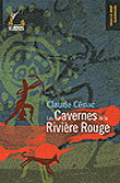 Les cavernes de la rivière rouge&nbsp;-&nbsp;Claude Cénac