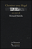 Cheminer avec Hegel&nbsp;-&nbsp;Bernard Mabille
