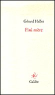 Fini mère&nbsp;-&nbsp;Gérard Haller