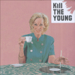 Kill the Young&nbsp;-&nbsp;Kill the Young
