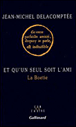 Et qu'un seul soit l'ami&nbsp;-&nbsp;Jean-Michel Delacomptée