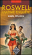 Roswell 1947-2007, l'ultime enquête&nbsp;-&nbsp;Karl Pflock