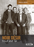 Noir Désir, tout est là