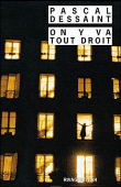 On y va tout droit&nbsp;-&nbsp;Pascal Dessaint